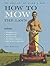 How to Mow the Lawn : The Lost Art of Being a Man