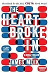 The Heart Broke In by James Meek