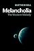 Melancholia by Matt           Bell