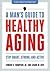 A Man's Guide to Healthy Aging by Edward H. Thompson Jr.