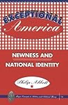 Exceptional America: Newness and National Identity (Major Concepts in Politics and Political Theory)