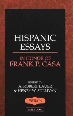 Hispanic Essays in Honor of Frank P. Casa (Ibérica)