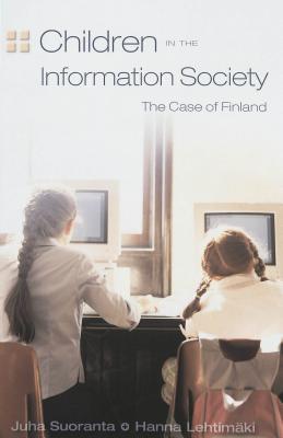 Children in the Information Society: The Case of Finland (New Literacies and Digital Epistemologies)