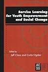 Service Learning for Youth Empowerment and Social Change (Adolescent Cultures, School & Society, Vol. 5)