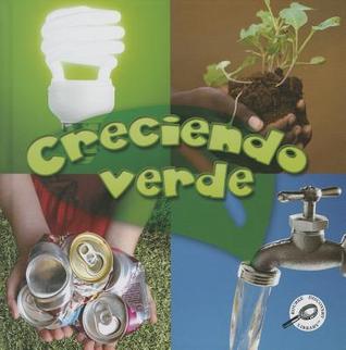 Creciendo verde (Green Earth Science Discovery Library) (Spanish Edition)