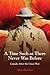A Time Such as There Never Was Before by Alan Bowker