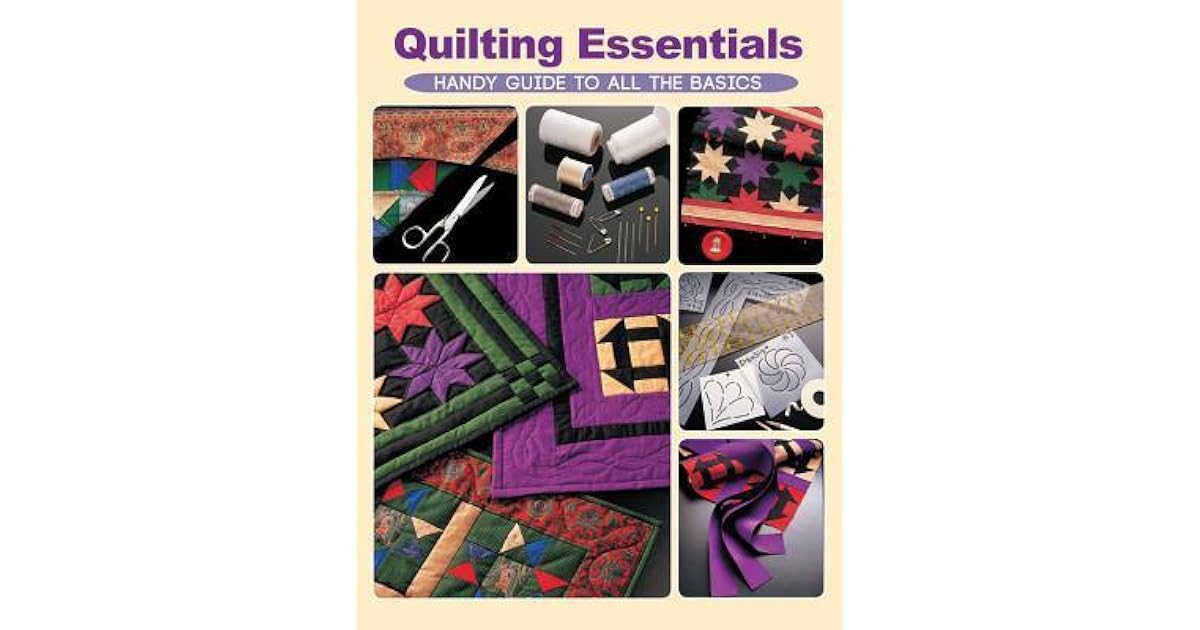 Quilting Essentials Handy Guide to All the Basics by Creative