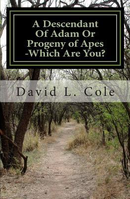 A Descendant Of Adam Or Progeny of Apes -Which Are You?