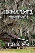 A Tropical Frontier: The Cow Hunters
