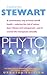 The Phyto Factor: A Revolutionary Way to Boost Overall Health - Reducing the Risk of Cancer, Heart Disease and Osteoporosis - and to Control the Menopause Naturally