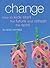 Change: How to Kick-start the Future and Refresh the Spirit