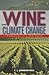 Wine and Climate Change: Winemaking in a New World