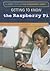 Getting to Know the Raspberry Pi (Code Power: a Teen Programmer’s Guide, 3)
