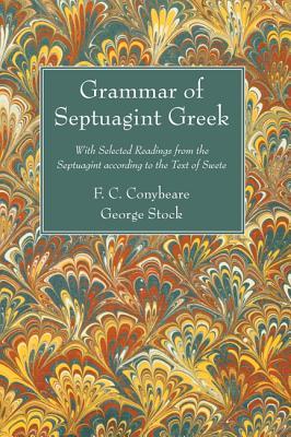 Grammar of Septuagint Greek: With Selected Readings from the Septuagint according to the Text of Swete