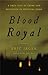 Blood Royal: A True Tale of Crime and Detection in Medieval Paris