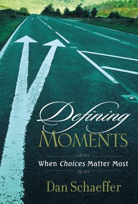 Defining Moments: When Choices Matter Most (Paperback)