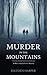 Murder in the Mountains: A ...