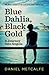 Blue Dahlia, Black Gold: A ...