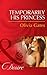 Temporarily His Princess (Married by Royal Decree, Book 1) (Mills & Boon Desire)