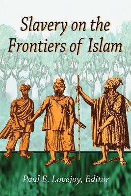 Slavery on the Frontiers of Islam (Paperback)