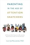 Parenting in the Age of Attention Snatchers by Lucy Jo Palladino