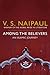 Among the Believers by V.S. Naipaul