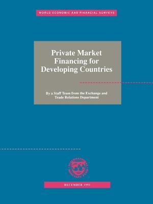 Private Market Financing for Developing Countries 1992 (World Economic and Financial Surveys)