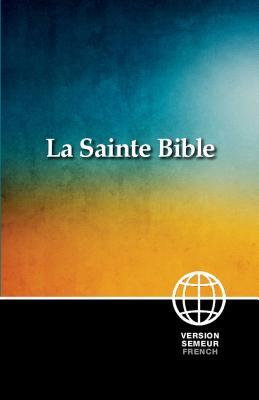 Semeur, French Bible, Paperback: La Sainte Bible Version Semeur (French Edition)