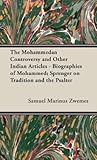 The Mohammedan Controversy and Other Indian Articles - Biographies of Mohammed; Sprenger On Tradition and the Psalter