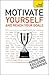 Motivate Yourself and Reach...