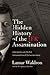The Hidden History of the JFK Assassination: The Definitive Account of the Most Controversial Crime of the Twentieth Century
