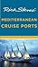 Rick Steves' Mediterranean Cruise Ports by Rick Steves