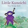 Little Kunoichi the Ninja Girl by Sanae Ishida