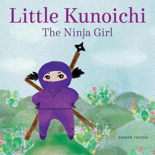 Little Kunoichi the Ninja Girl (Hardcover)
