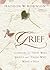 Grief: Comfort for Those Who Grieve and Those Who Want to Help