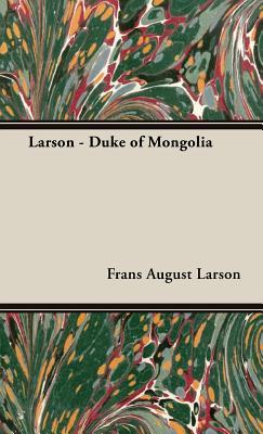 Larson - Duke of Mongolia (Hardcover)