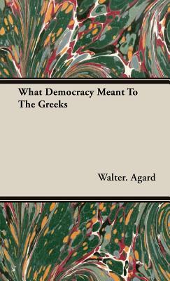 What Democracy Meant to the Greeks (Hardcover)