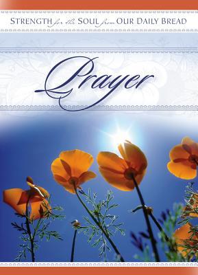 Prayer: Strength for the Soul from Our Daily Bread (STRENGTH FOR THE SOUL BOOK)