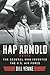 Hap Arnold: The General Who Invented the US Air Force