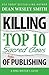 Killing the Top Ten Sacred Cows of Indie Publishing (WMG Writer's Guides)