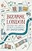 Bizarre London: Discover the Capital's Secrets & Surprises