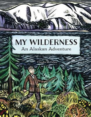 My Wilderness: An Alaskan Adventure (Hardcover)