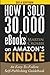 How I Sold 30,000 eBooks on Amazon's Kindle by Martin Crosbie