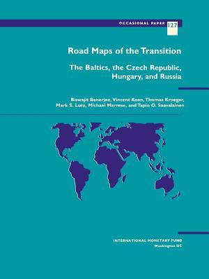 Road maps of the transition: The Baltics, the Czech Republic, Hungary, and Russia (Occasional paper)