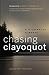 Chasing Clayoquot by David Pitt-Brooke