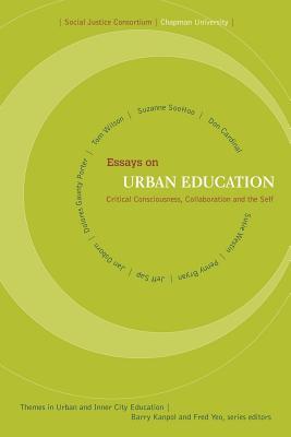 Essays on Urban Education: Critical Consciousness, Collaboration and the Self (Themes of Urban and Inner City Education)