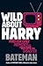 Wild About Harry by Colin Bateman Wild About Harry by Colin Bateman