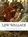 Collection Novels:  Ben-Hur: A Tale of the Christ / The Prince of India, Volume I or, Why Constantinople Fell / The Prince of India, Volume II or, Why Constantinople Fell