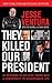 They Killed Our President by Jesse Ventura