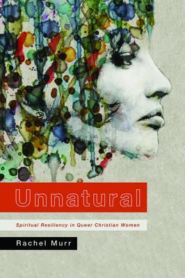 Unnatural: Spiritual Resiliency in Queer Christian Women